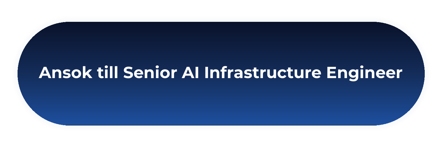 Ansök Senior AI Infrastructure Engineer